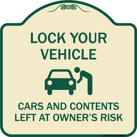 Signmission Lock Your Vehicle Cars and Contents Left Owners Risk Heavy-Gauge Aluminum Sign, 18" H, TG-1818-23880 A-DES-TG-1818-23880